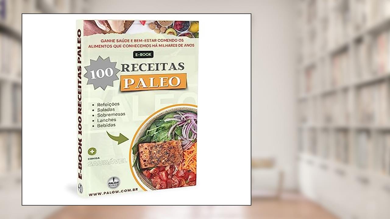 Capa de 100 RECEITAS PALEO - Para iniciantes: Ganhe saúde e bem estar comendo os alimentos que conhecemos há milhares de anos., do autor Jair Ricardo  de Oliveira; Patrícia Menezes