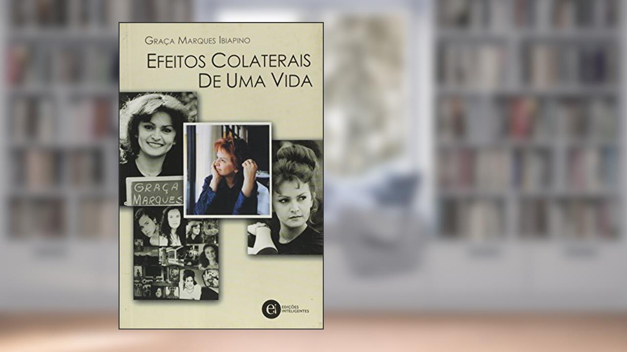 Capa de Efeitos Colaterais de Uma Vida, do autor Graça Marques Ibiapino