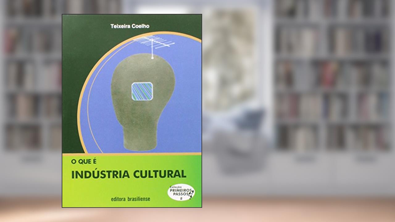 Capa de O que e Industria Cultural, do autor Jose Teixeira Coelho Netto