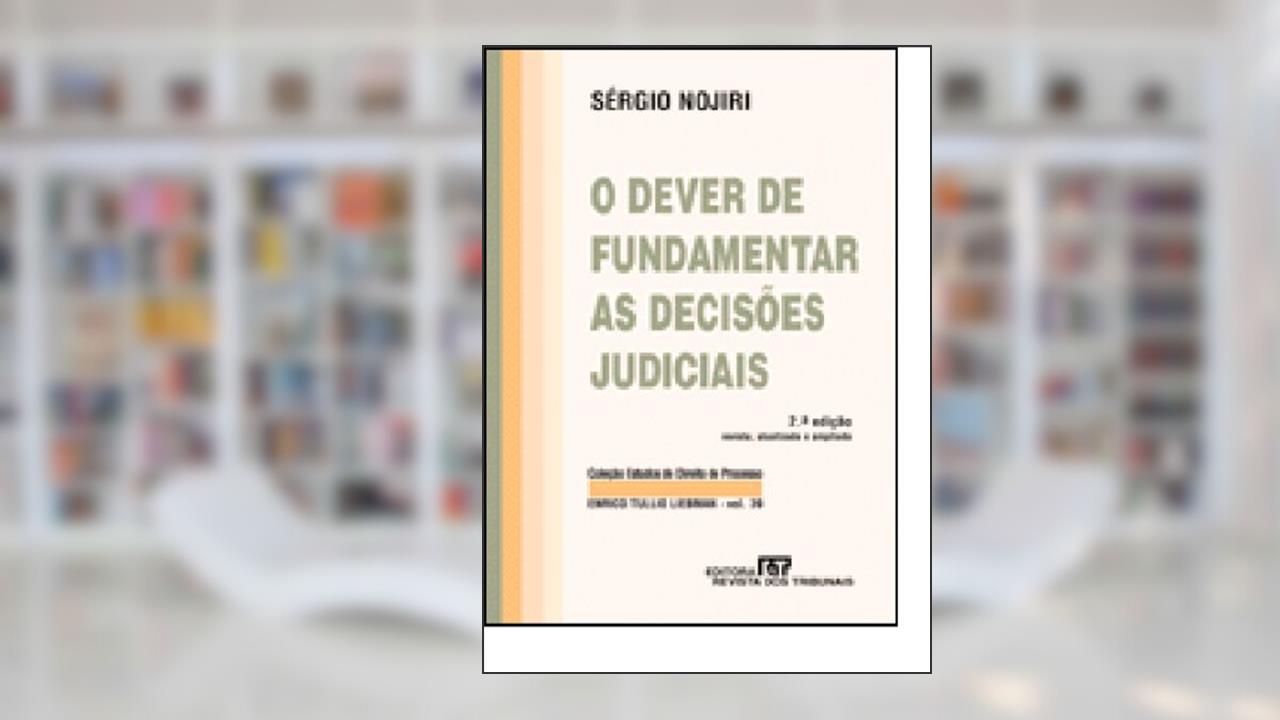 Capa de O Dever De Fundamentar As Decisões Judiciais, do autor Sergio Nojiri