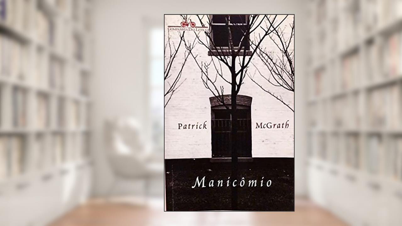 Capa de Manicômio, do autor Patrick McGrath