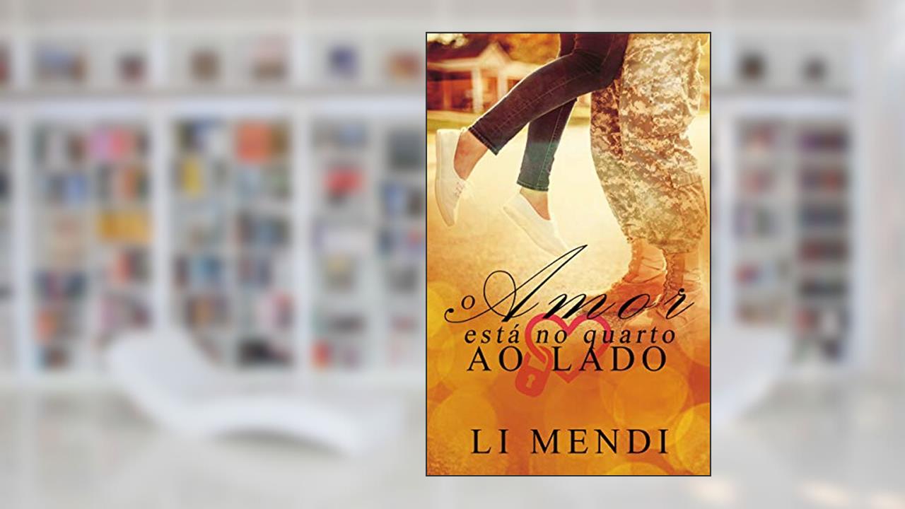 Capa de O amor está no quarto ao Lado: capitão do Exército apaixonado e guardião da filha virgem e resgatada do sargento morto em serviço, do autor Li Mendi