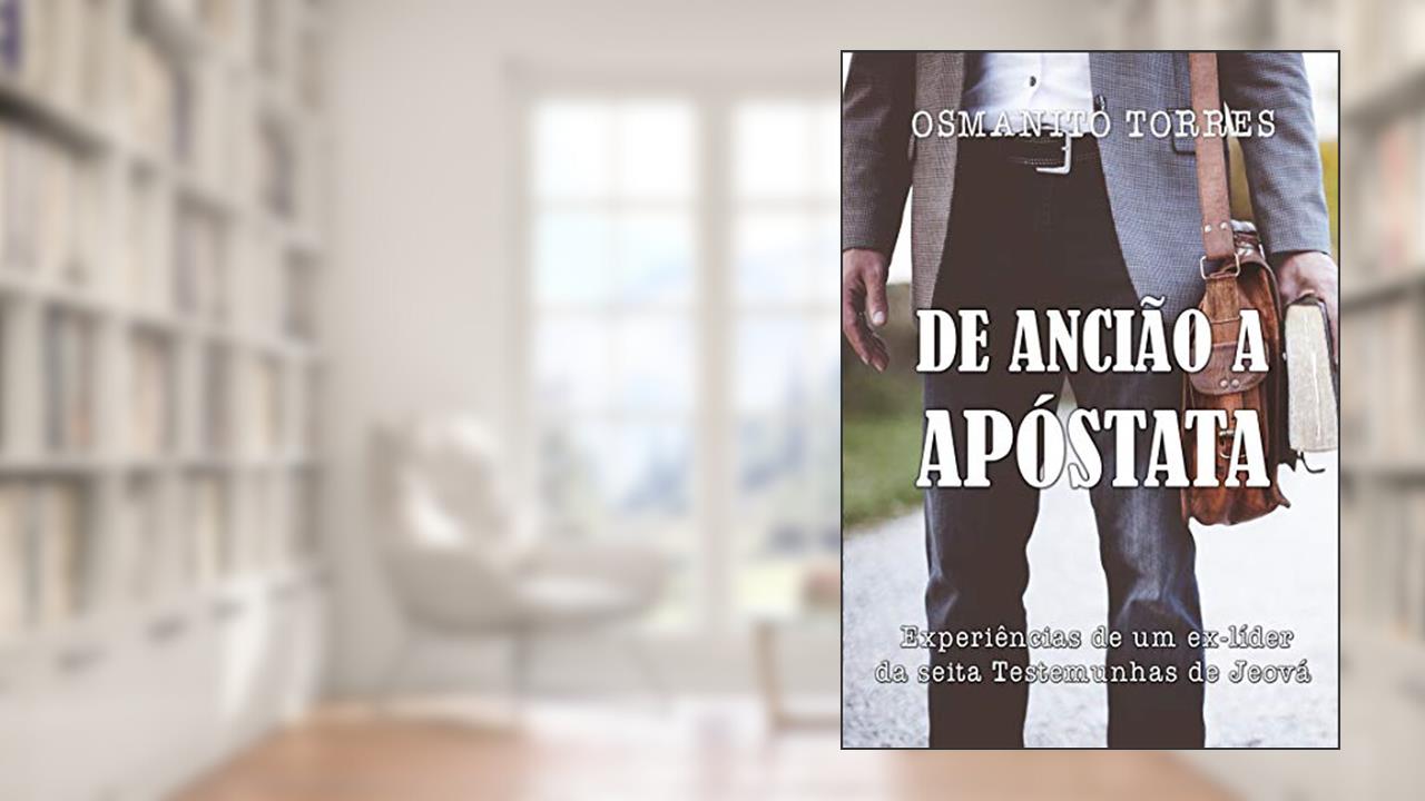 Capa de De Ancião a Apóstata: As experiências de um ex-líder da seita Testemunhas de Jeová, do autor Osmanito Torres de Brito