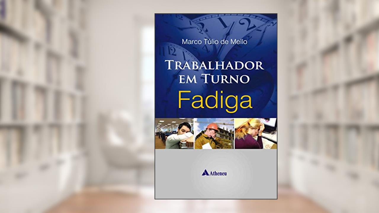 Capa de Trabalhador em Turno - Fadiga, do autor Marco Túlio de Mello