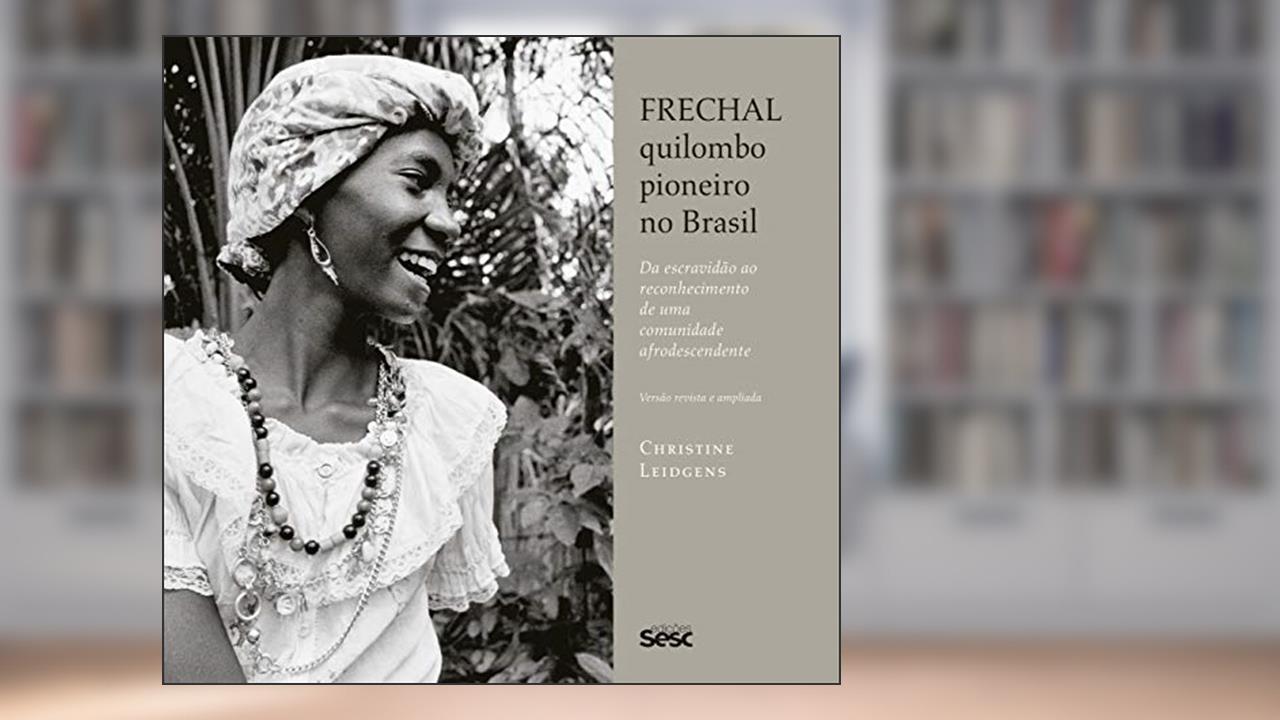 Capa de Frechal, quilombo pioneiro no Brasil: Da escravidão ao reconhecimento de uma comunidade afrodescendente, do autor Christine Leidgens