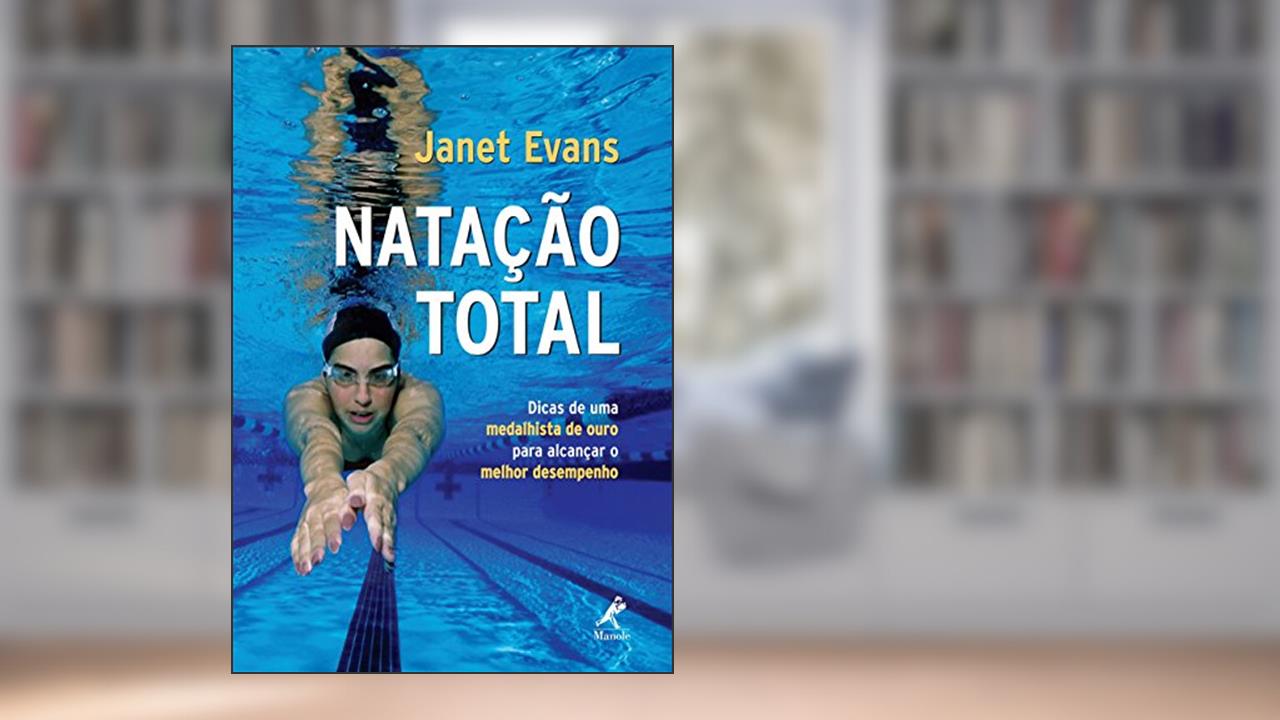 Capa de Natação total: Dicas de uma medalhista de ouro para alcançar o melhor desempenho, do autor Janet Evans