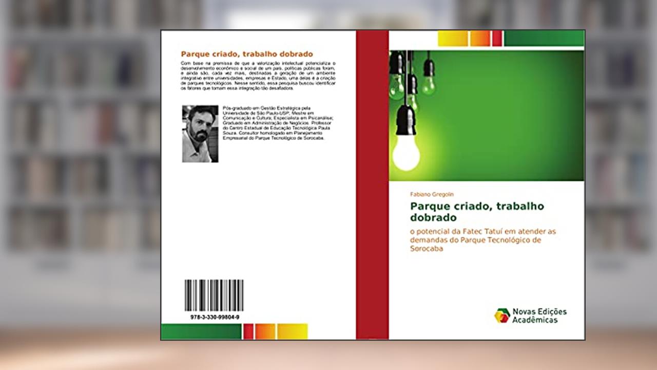 Capa de Parque criado, trabalho dobrado: o potencial da Fatec Tatuí em atender as demandas do Parque Tecnológico de Sorocaba, do autor Fabiano Gregolin