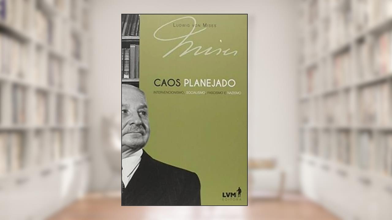 Capa de Caos planejado: Intervencionismo, socialismo, fascismo, nazismo, do autor Ludwig von Mises