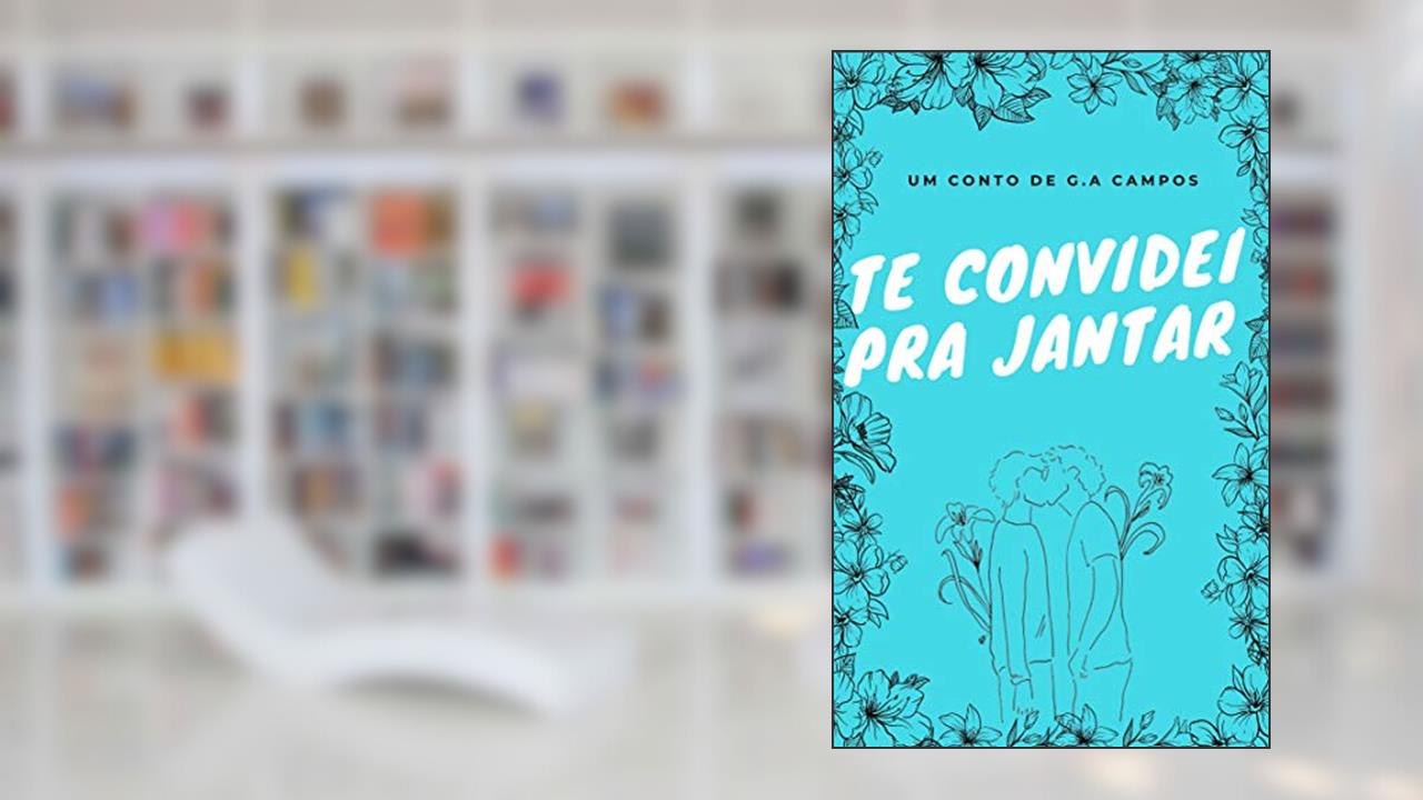 Capa de TE CONVIDEI PRA JANTAR: UM CONTO, do autor G.A. CAMPOS