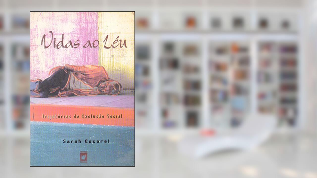Capa de Vidas ao léu: trajetórias de exclusão social, do autor Sarah Escorel