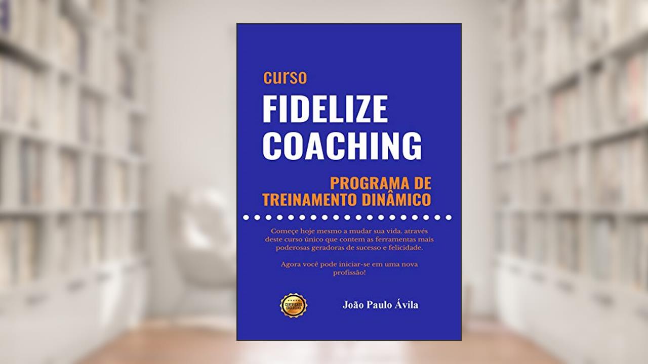 Capa de Fidelize Coaching: Programa de Treinamento Dinâmico, do autor João Paulo Ávila