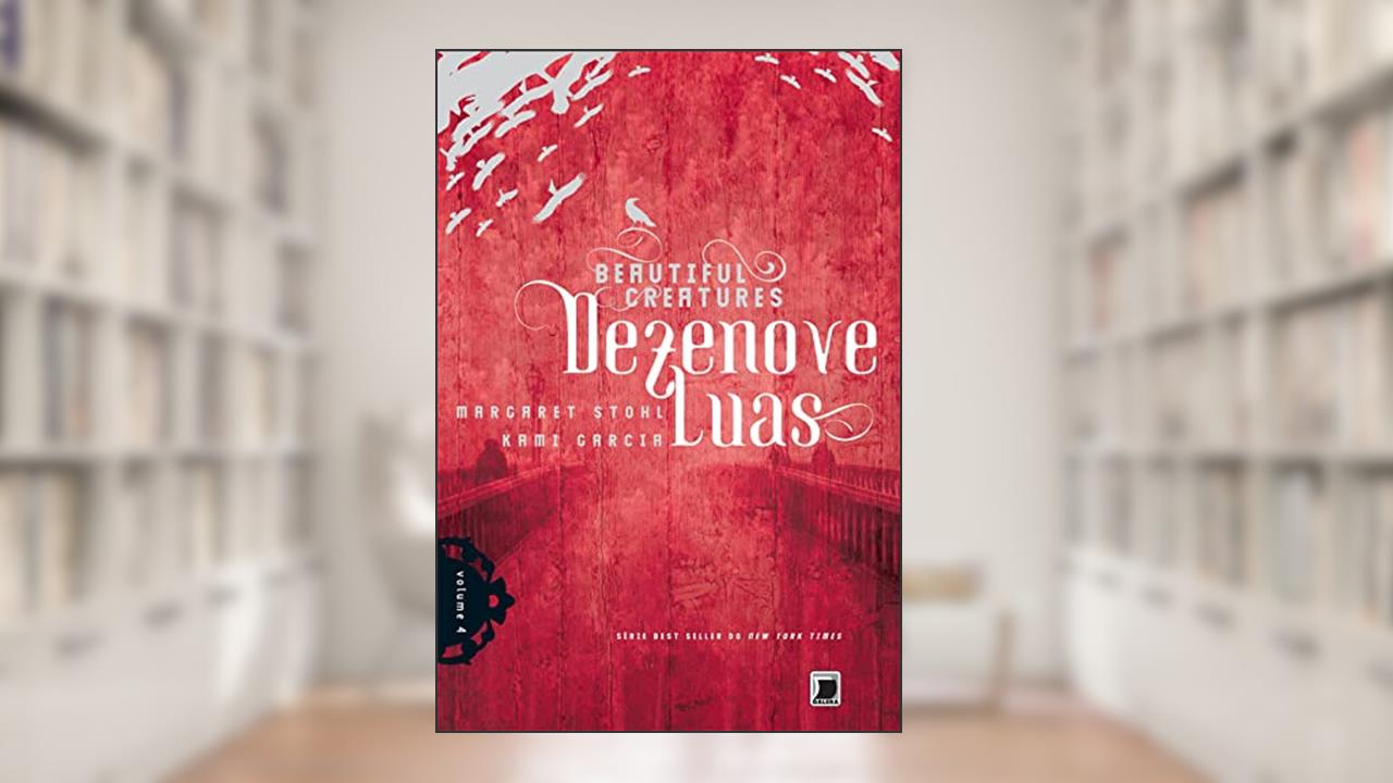 Dezenove luas - Beautiful Creatures - vol. 4, do autor Margaret Stohl; Kami Garcia