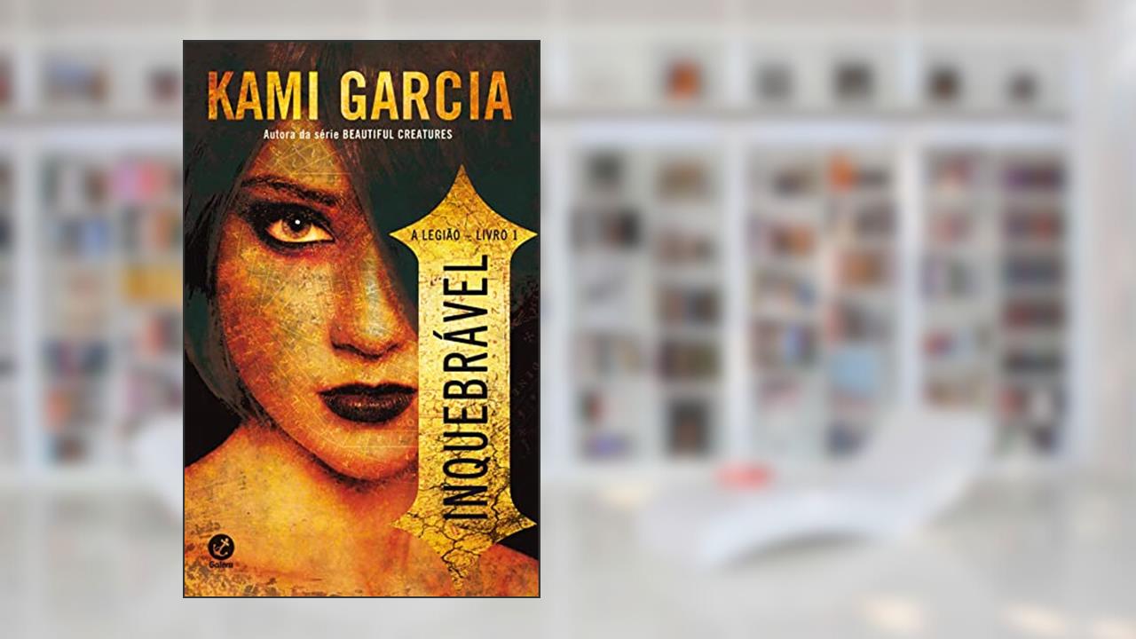 Capa de Inquebrável - A legião - vol. 1, do autor Kami Garcia