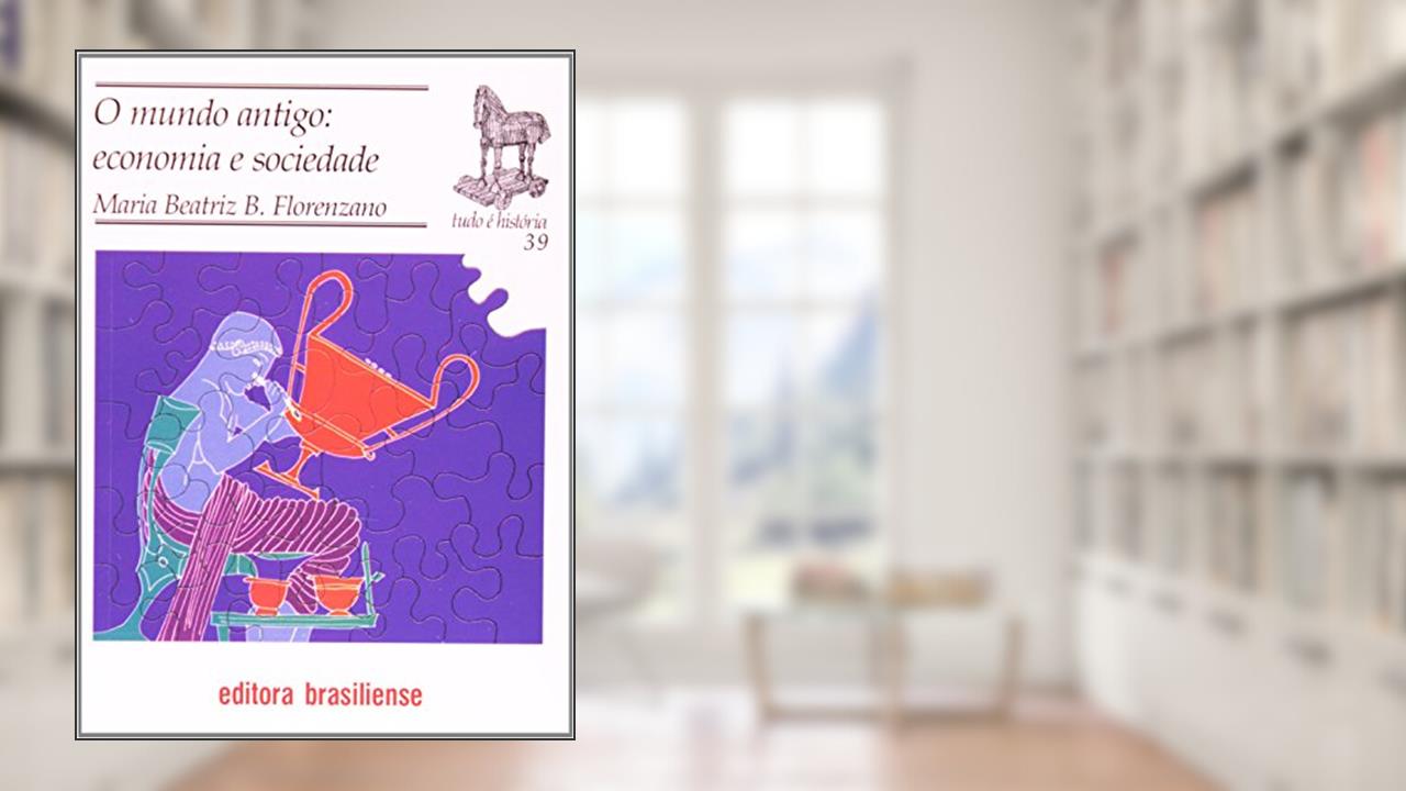 Capa de O Mundo Antigo. Economia e Sociedade, do autor Maria Beatriz B. Florenzano