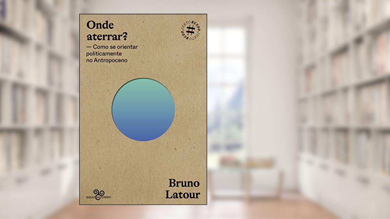 Capa de Onde aterrar?: Como se orientar politicamente no Antropoceno: Volume 1, do autor Bruno Latour