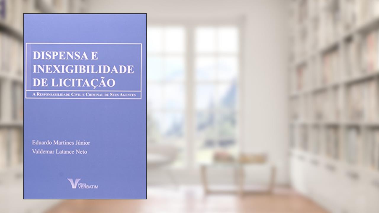 Capa de Dispensa e Inexigibilidade de Licitação, do autor Eduardo Martines Junior; Valdemar Latance Neto