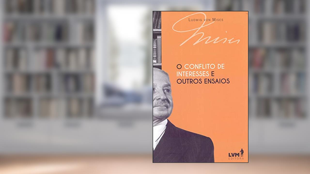 Capa de O conflito de interesses e outros ensaios, do autor Ludwig Von Mises