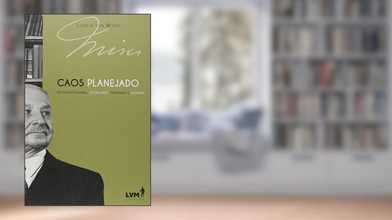 Capa de Caos planejado: Intervencionismo, socialismo, facismo e nazismo, do autor Ludwig von Mises