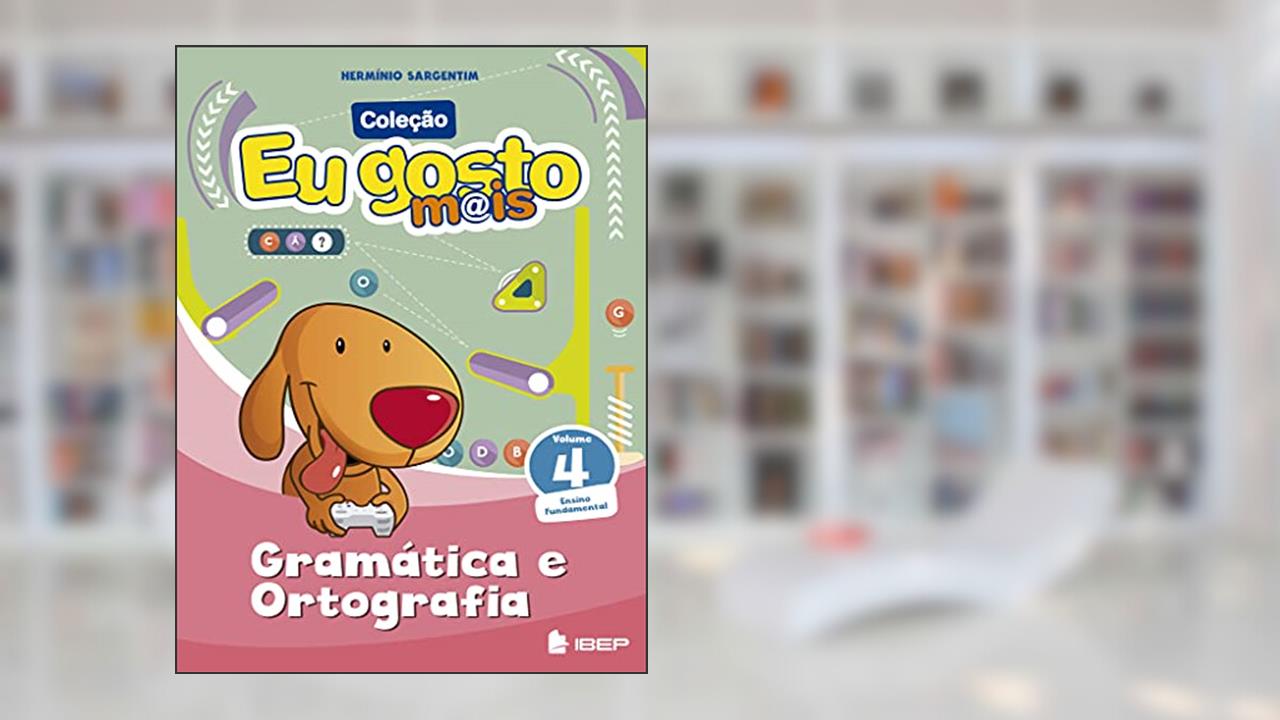 Capa de Eu gosto m@is Gramática e Ortografia Vol 4: Ensino Fundamental, do autor Hermínio Sargentim