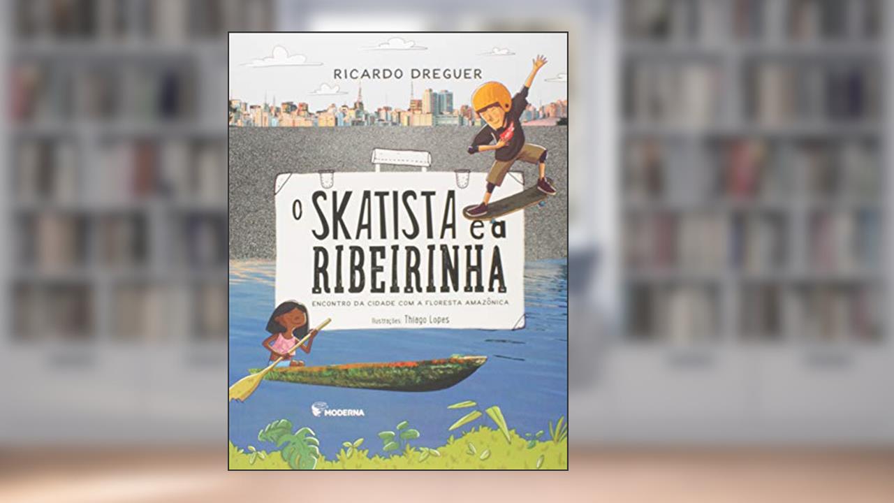 Capa de O skatista e a ribeirinha: Encontro da cidade com a floresta Amazônica, do autor Ricardo Dreguer