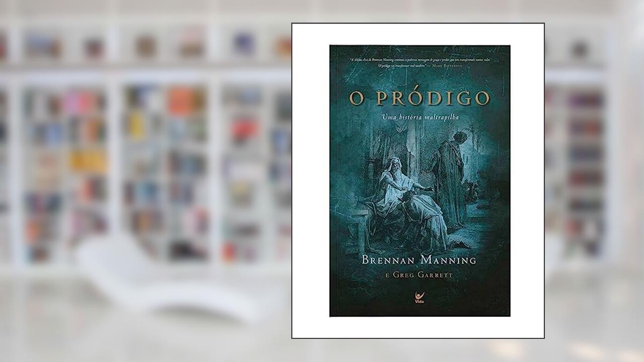 Capa de O Pródigo: Uma História Maltrapilha, do autor Brennan Manning
