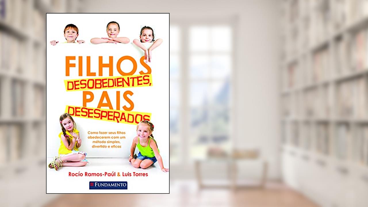 Capa de Filhos Desobedientes, Pais Desesperados, do autor Rocio Ramos-Paul; Luis Torres