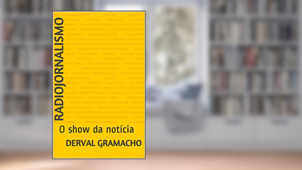 Capa de Radiojornalismo: O show da notícia, do autor Derval Gramacho
