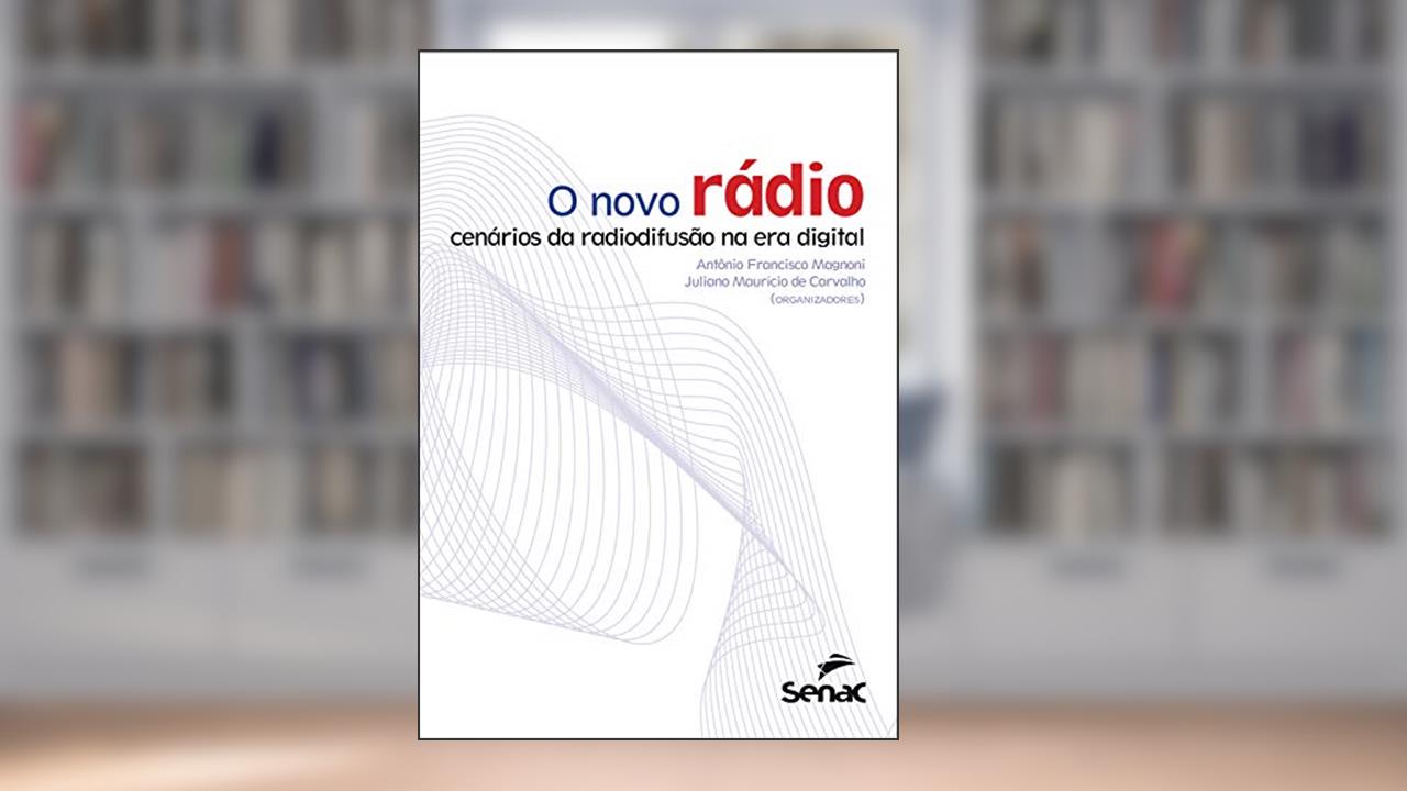Capa de O novo rádio: cenários da radiodifusão na era digital, do autor Antonio Francisco Magnoni