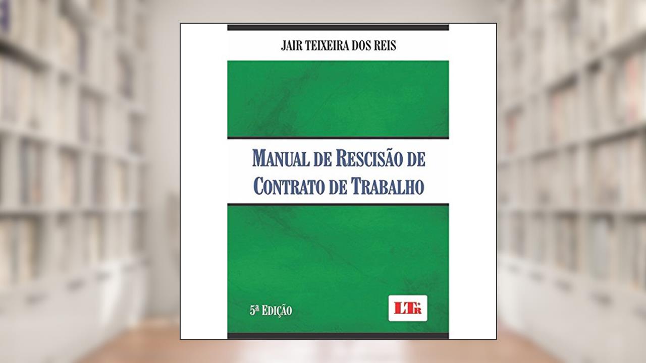 Capa de Manual de Rescisão de Contrato de Trabalho, do autor Jair Teixeira dos Reis