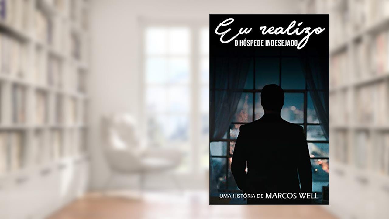 Capa de O hóspede indesejado: Eu Realizo Parte 1 (Autobiografia de um degenerado), do autor Marcos Well