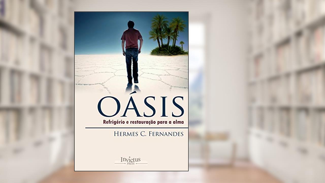 Capa de OÁSIS: Refrigério e restauração para a alma, do autor Hermes Fernandes