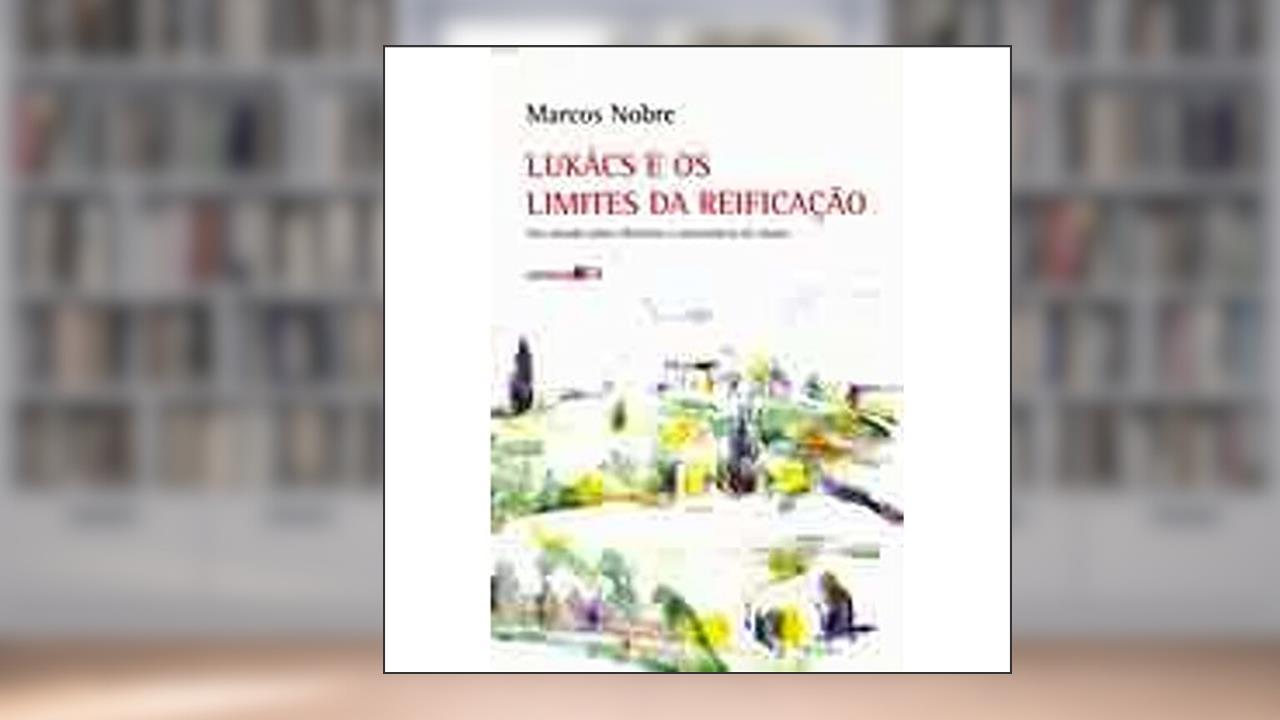 Capa de Lukács e os limites da reificação: um Estudo Sobre 
