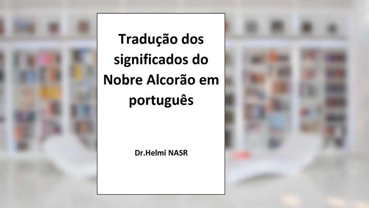 Capa de Tradução dos significados do Nobre Alcorão em português, do autor Dr.Helmi NASR