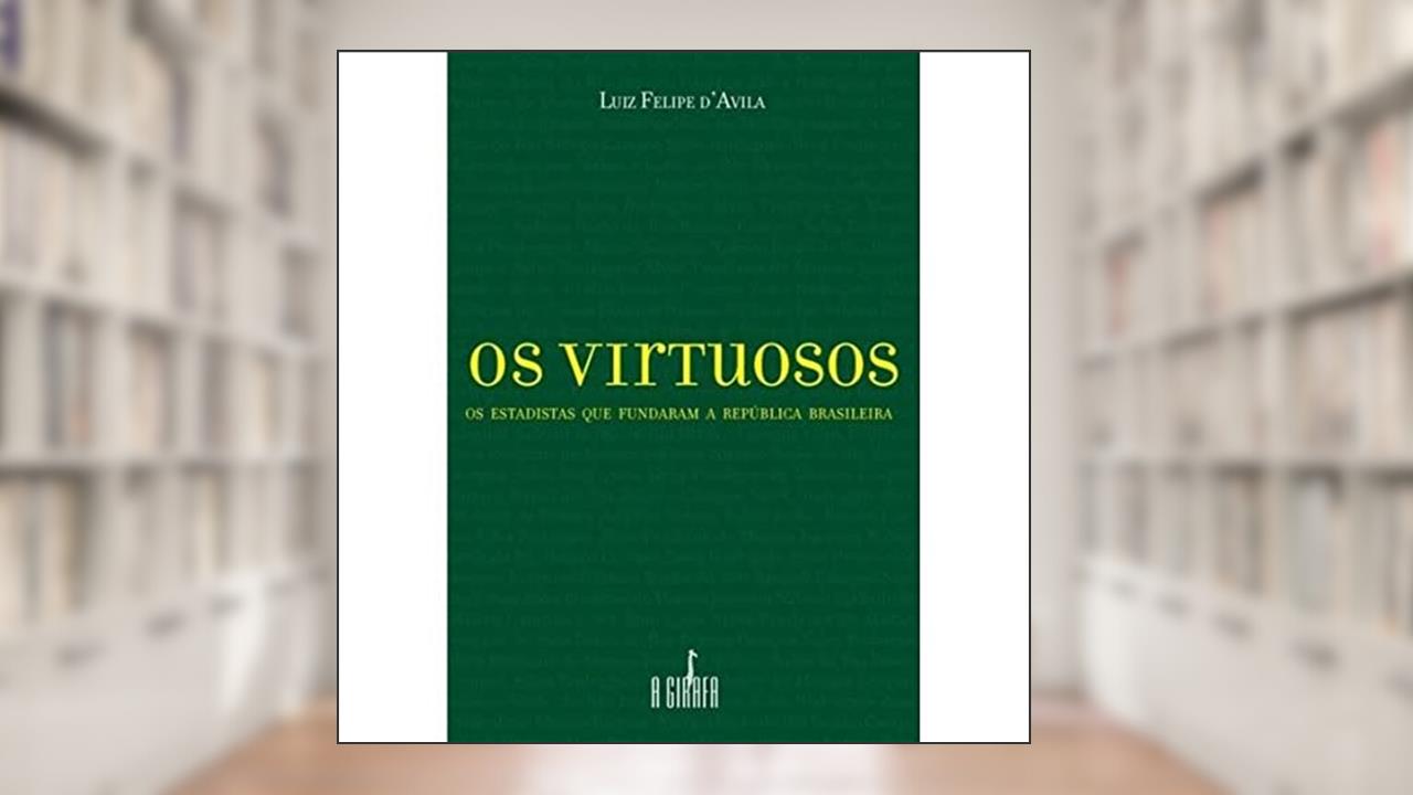 Capa de Os Virtuosos, do autor Luiz Felipe D'Avila