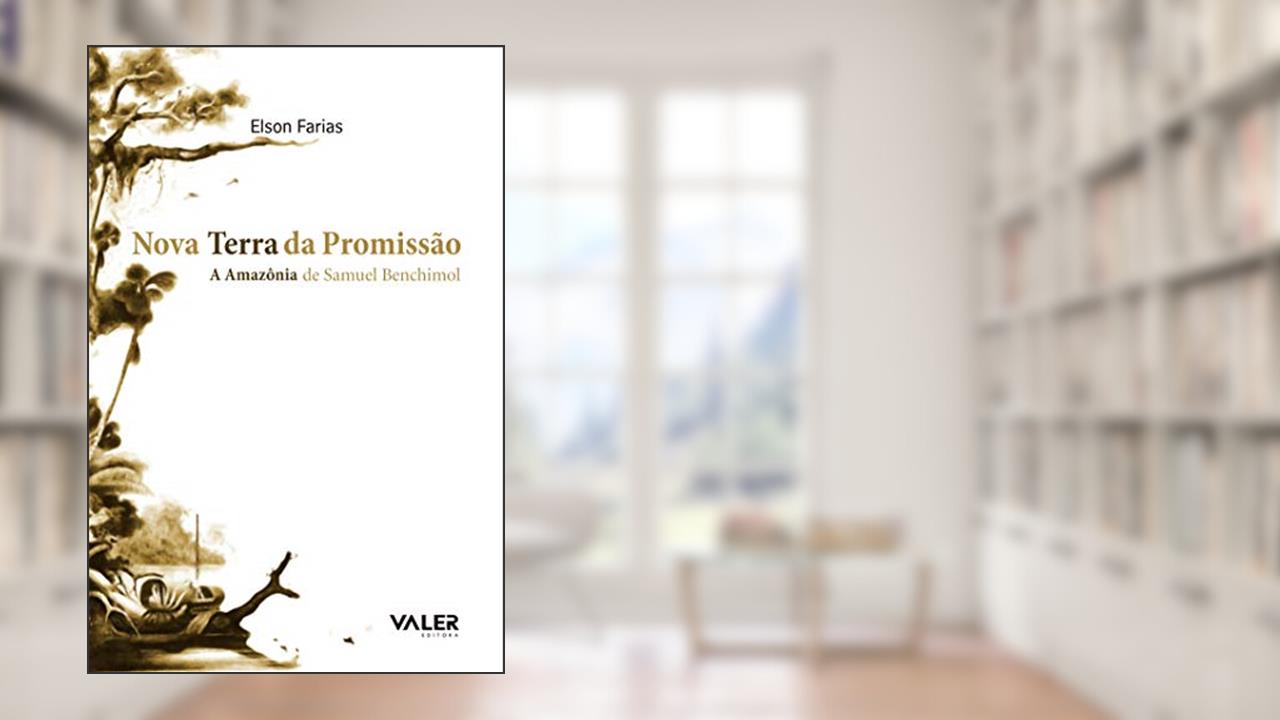 Capa de Nova terra da promissão: A Amazônia de Samuel Benchimol, do autor Elson Farias