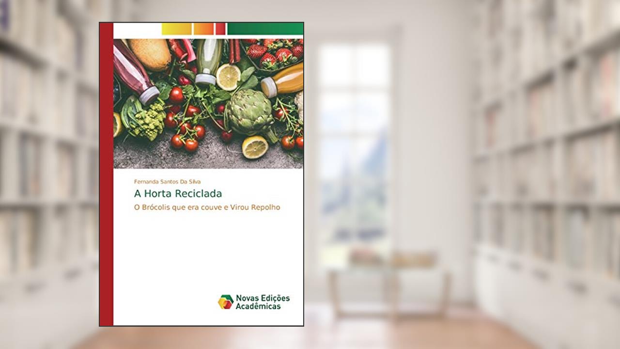 Capa de A Horta Reciclada: O Brócolis que era couve e Virou Repolho, do autor Fernanda Santos Da Silva
