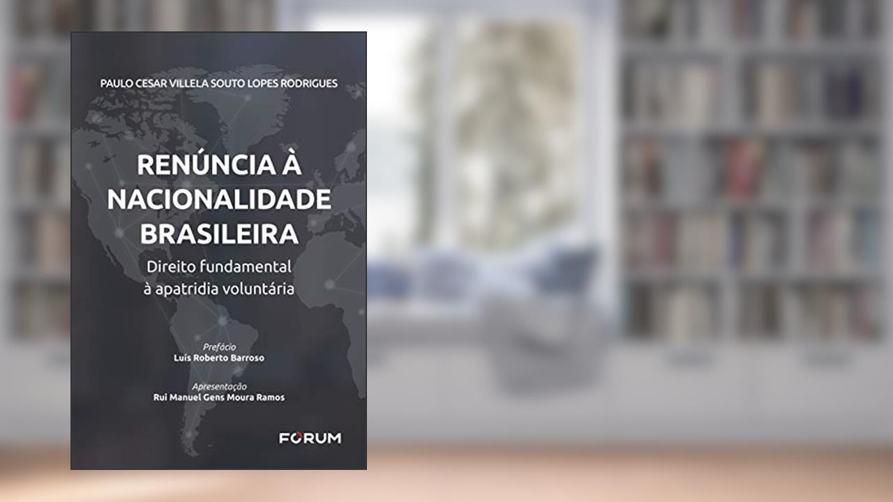Capa de Renúncia à Nacionalidade Brasileira: Direito Fundamental à apatridia Voluntária, do autor Paulo Cesar Villela Souto Lopes Rodrigues
