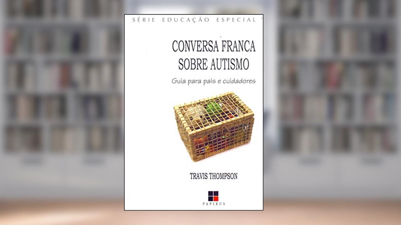 Capa de Conversa Franca Sobre Autismo: Guia Para Pais e Cuidadores, do autor Travis Thompson