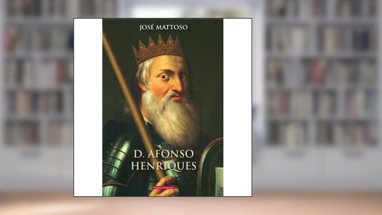 D. Afonso Henriques, do autor José Mattoso