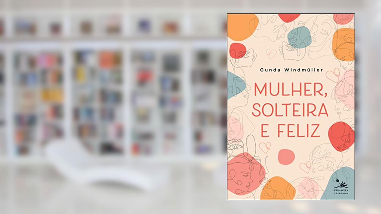 Capa de Mulher, solteira e feliz, do autor Gunda Windmüller
