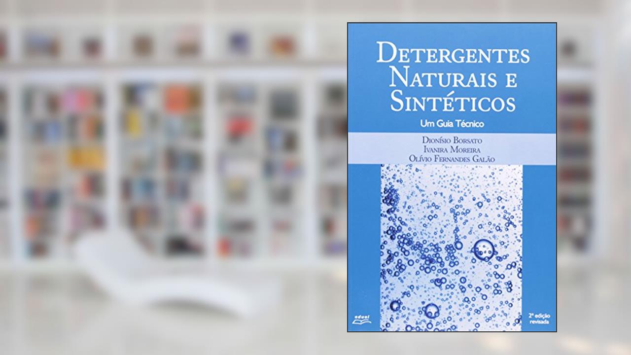 Capa de Detergentes Naturais e Sintéticos. Um Guia Técnico, do autor Dionisio Borsato; Ivanira Moreira; Olivio Fernandes Galao