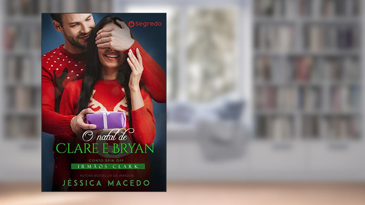 Capa de O Natal de Clare e Bryan (Irmãos Clark Livro 8), do autor Jéssica Macedo
