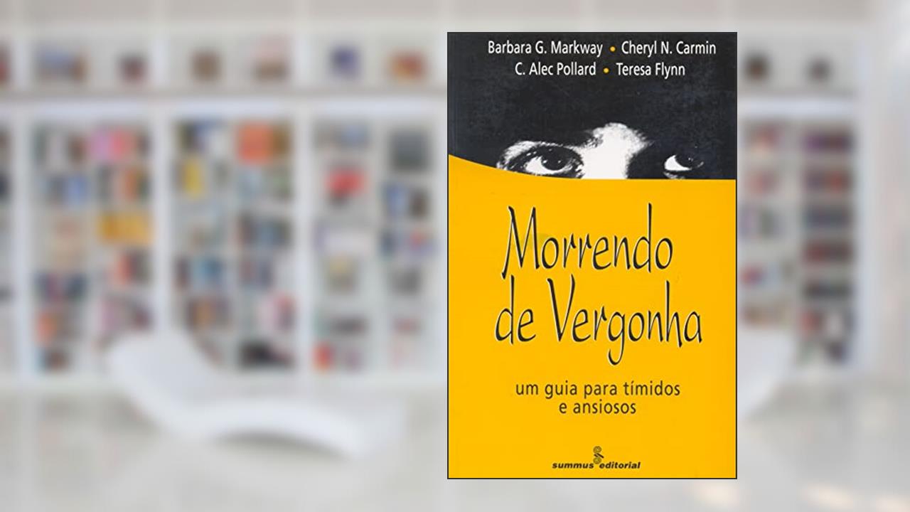 Capa de Morrendo de vergonha: um guia para tímidos e ansiosos, do autor Teresa Flynn; Cheryl N. Carmin; C. Alec Pollard; Barbara G. Markway
