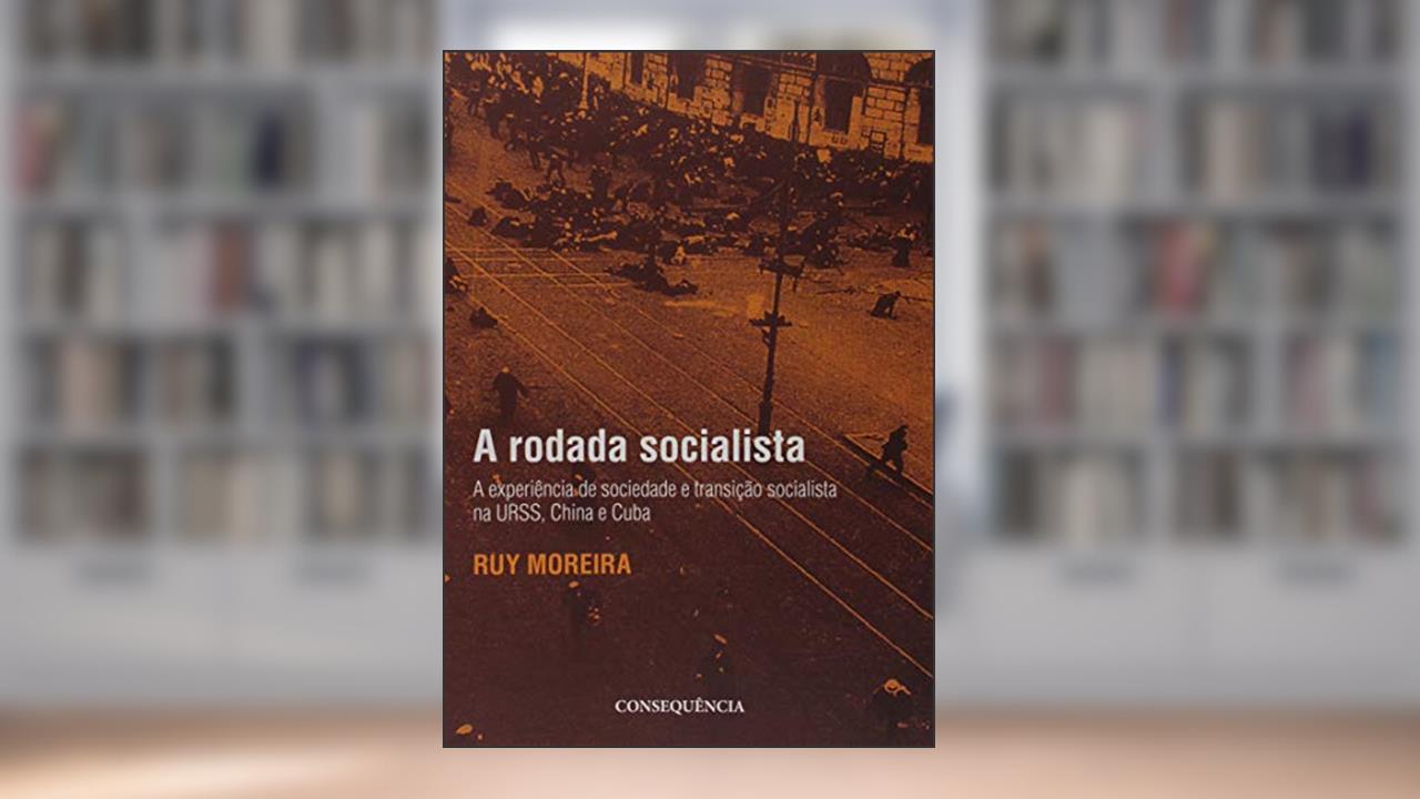 Capa de A Rodada Socialista A Experiência De Sociedade E Transição Socialista Na Urss, China E Cuba, do autor Ruy Moreira