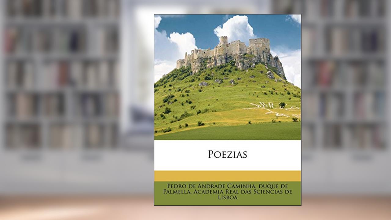 Capa de Poezias, do autor Pedro de Andrade Caminha; duque de Palmella; Academia Real das Sciencias de Lisboa