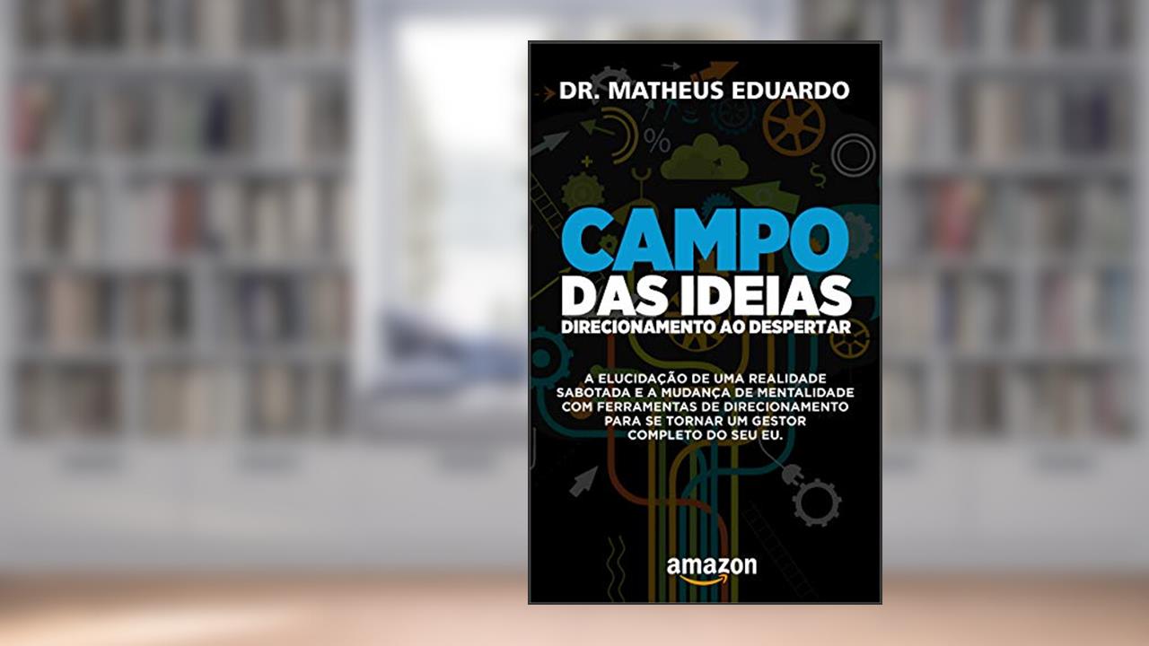 Capa de Campo das Ideias: Direcionamento ao despertar, do autor Dr. Matheus Ferreira