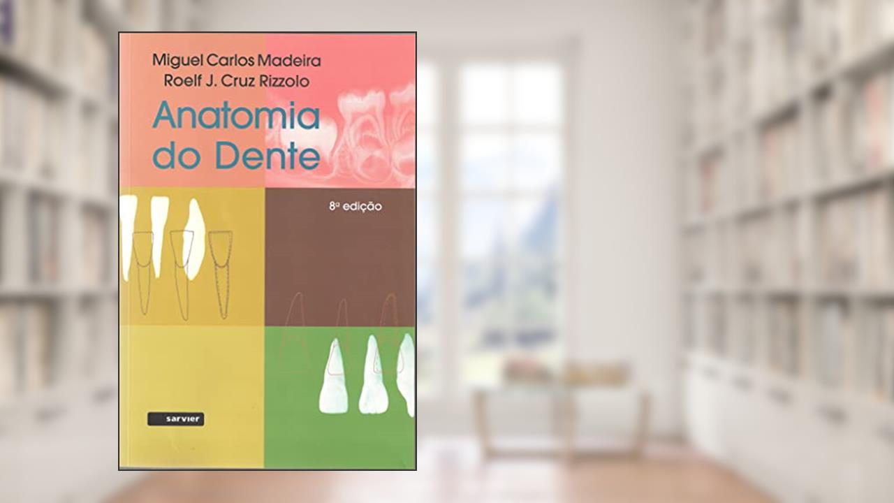 Capa de Anatomia do dente, de Miguel Carlos Madeira; Roelf J. Cruz Rizzolo