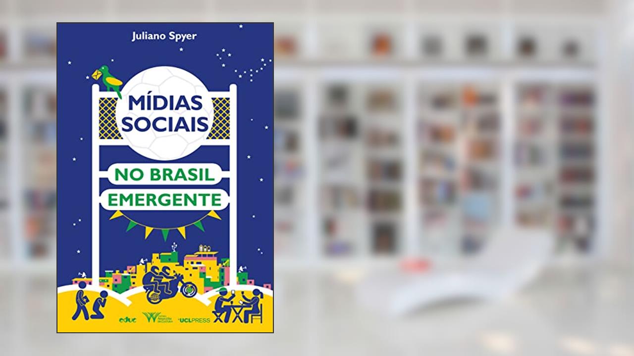 Capa de Mídias Sociais no Brasil Emergente: Como a Internet Afeta a Mobilidade Social, do autor Juliano Spyer
