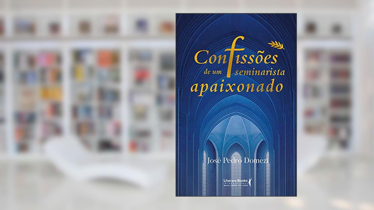 Capa de Confissões de um Seminarista Apaixonado, do autor José Pedro Domezi
