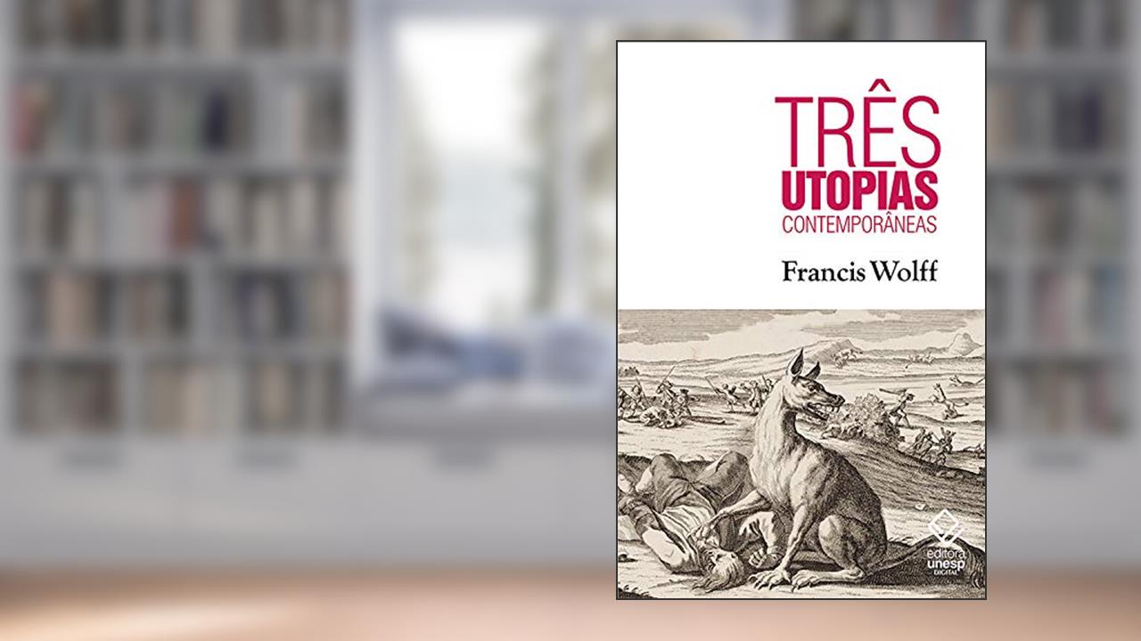 Capa de Três utopias contemporâneas, do autor Francis Wolff